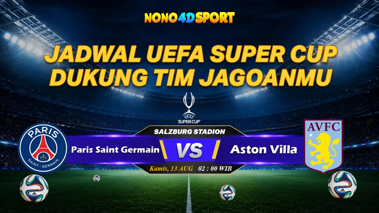 Prediksi Skor PSG vs Aston Villa dan Statistik di UEFA SUPER CUP 2026