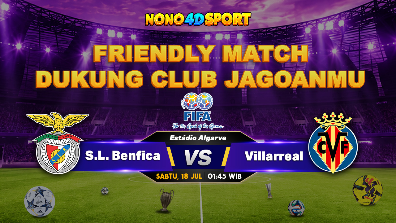 Prediksi Benfica vs Villarreal: Duel Uji Coba di Stadion Algarve